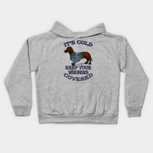 Funny Dachshund Quote, IT'S COLD KEEP YOUR WIENERS COVERED! Doxie Lover Gifts Kids Hoodie